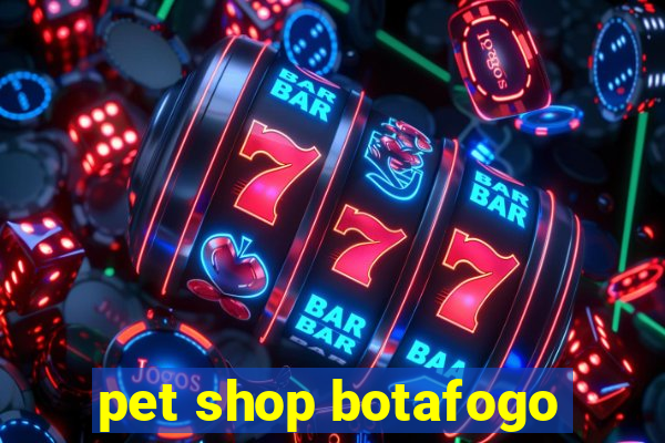 pet shop botafogo