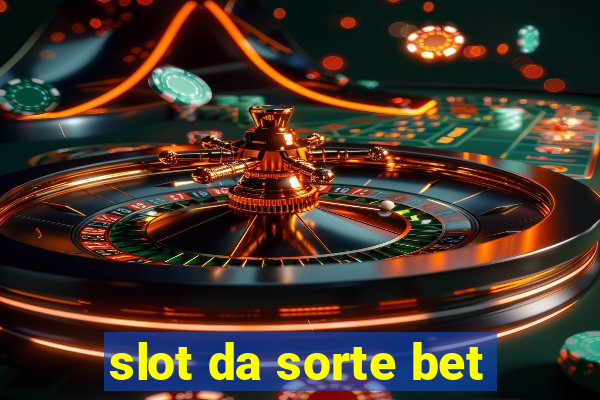 slot da sorte bet