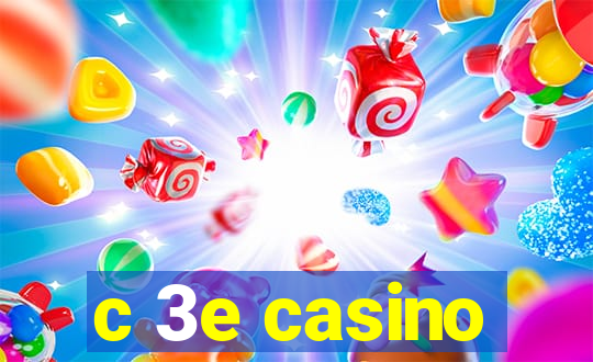 c 3e casino