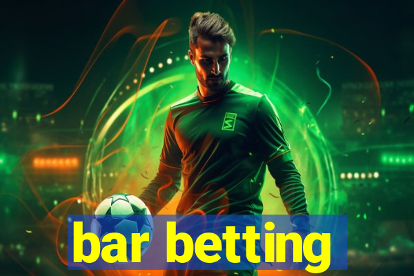 bar betting