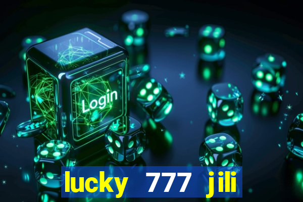 lucky 777 jili online casino