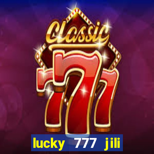 lucky 777 jili online casino