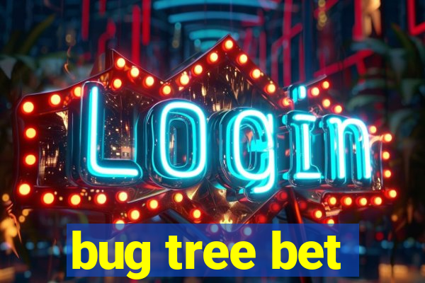 bug tree bet