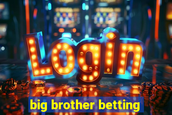 big brother betting