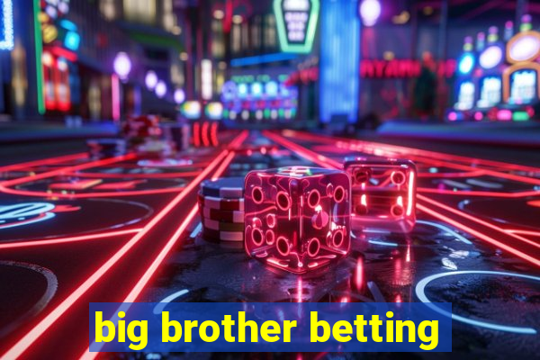 big brother betting