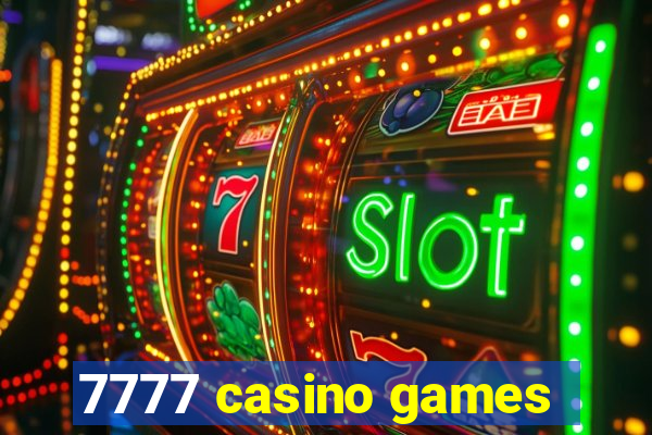 7777 casino games