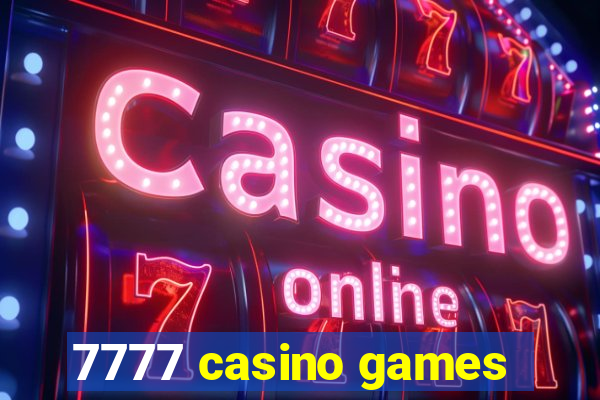 7777 casino games