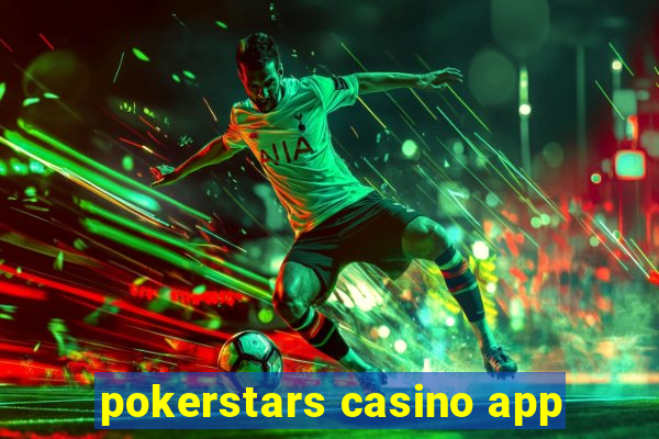 pokerstars casino app