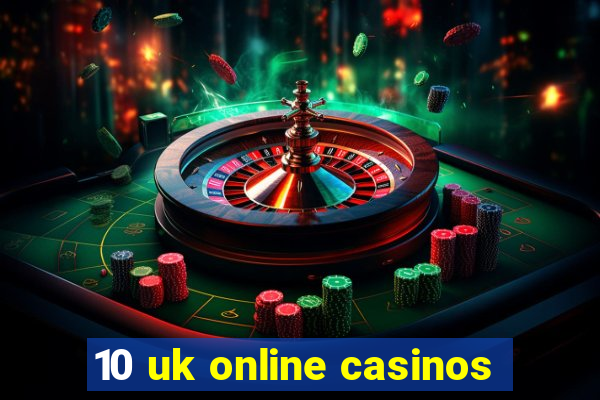 10 uk online casinos