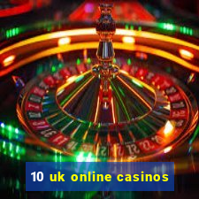 10 uk online casinos