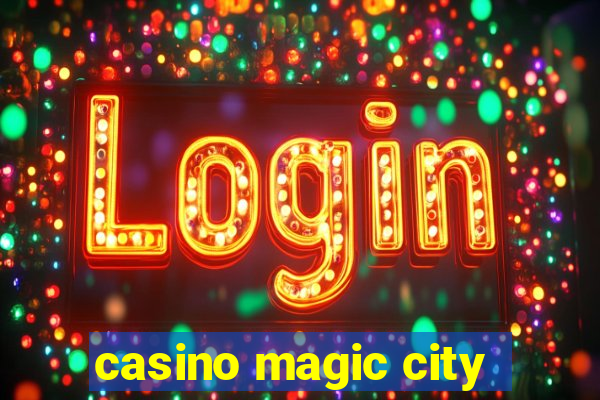 casino magic city