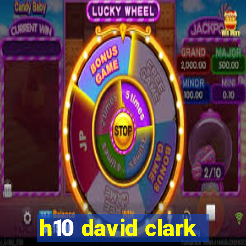 h10 david clark