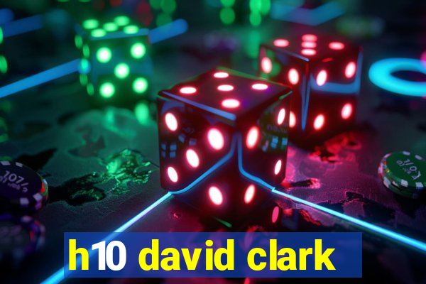 h10 david clark