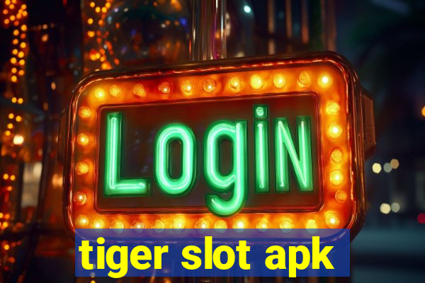 tiger slot apk