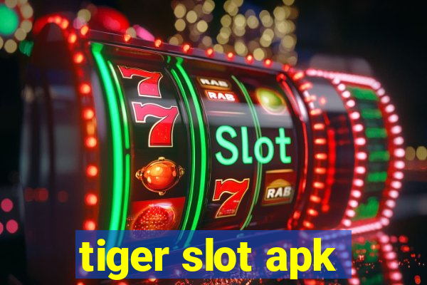 tiger slot apk