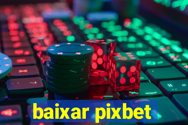 baixar pixbet