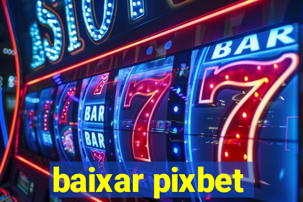 baixar pixbet