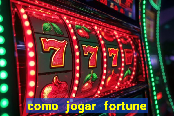 como jogar fortune tiger no esporte da sorte