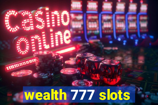 wealth 777 slots