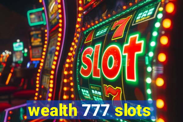 wealth 777 slots