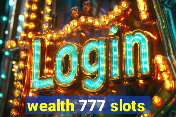 wealth 777 slots