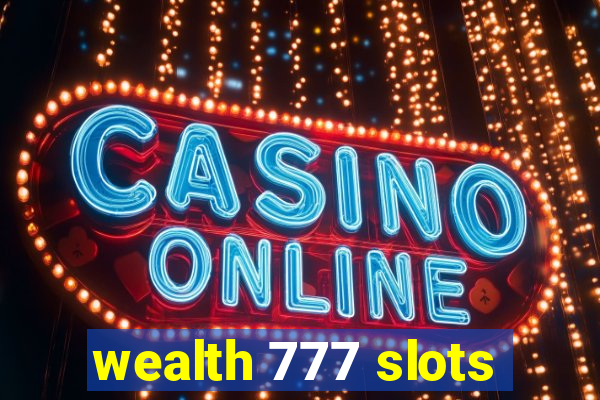 wealth 777 slots