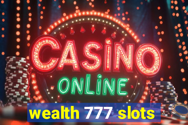 wealth 777 slots