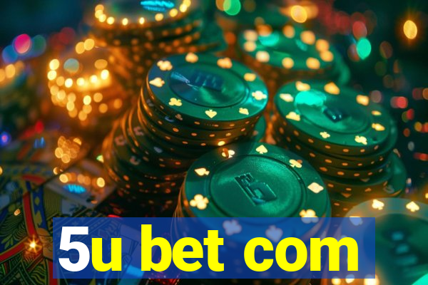 5u bet com