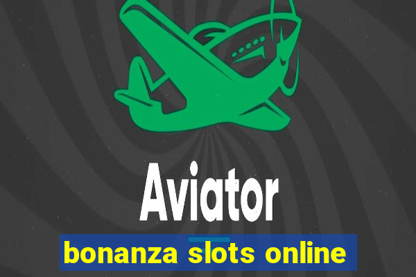 bonanza slots online