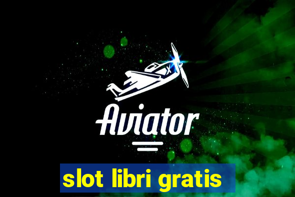 slot libri gratis