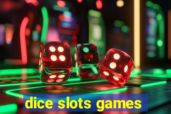 dice slots games