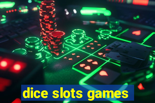 dice slots games