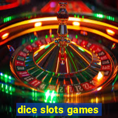 dice slots games