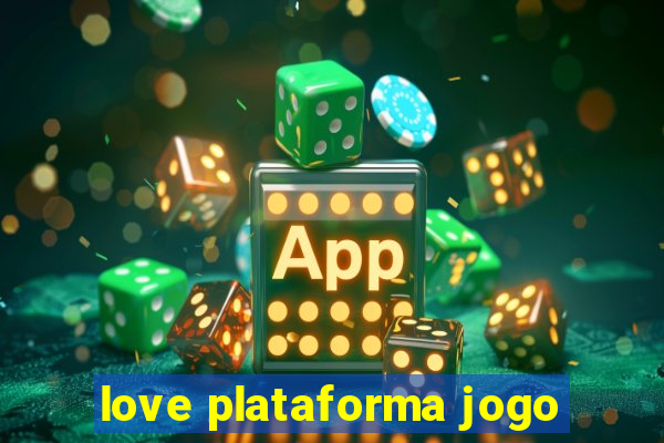 love plataforma jogo