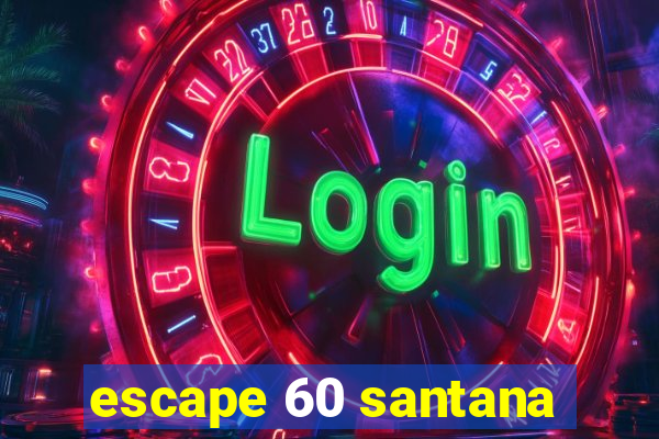 escape 60 santana