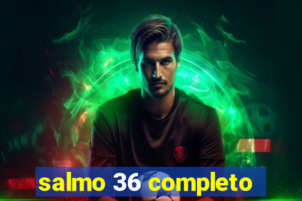 salmo 36 completo