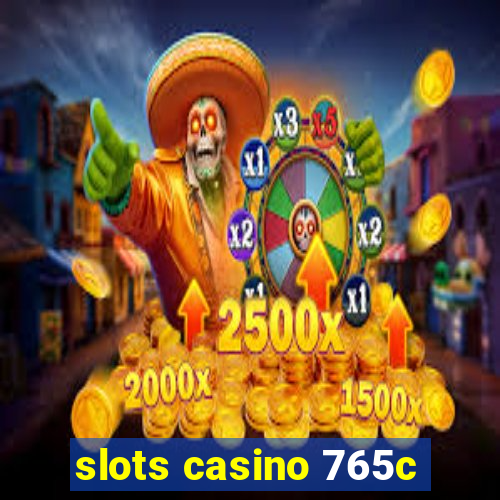 slots casino 765c