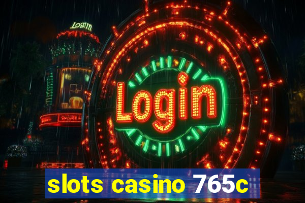 slots casino 765c