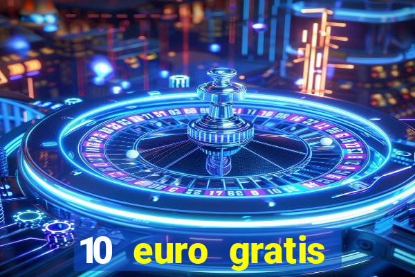 10 euro gratis casino geld