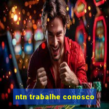 ntn trabalhe conosco