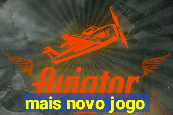 mais novo jogo