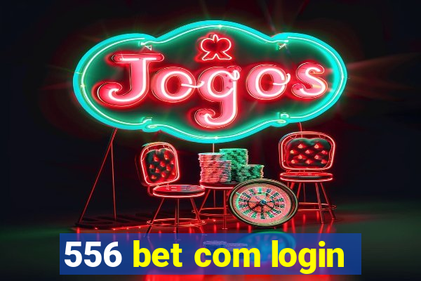 556 bet com login