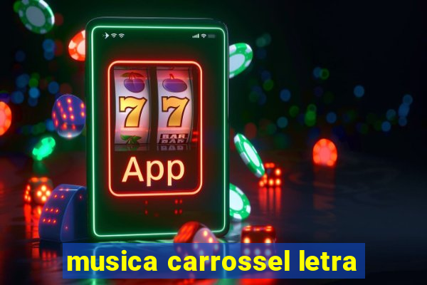 musica carrossel letra