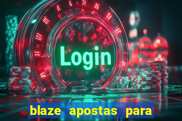 blaze apostas para ganhar dinheiro