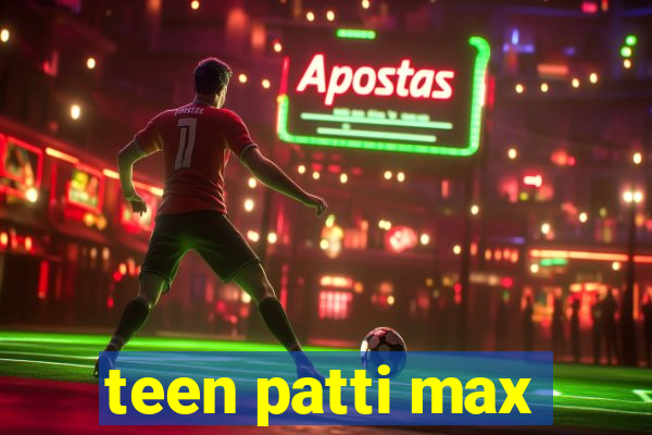 teen patti max