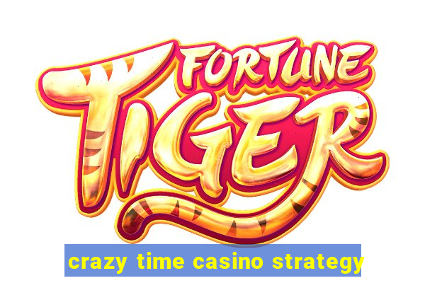 crazy time casino strategy