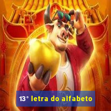 13° letra do alfabeto