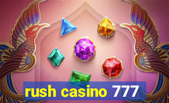 rush casino 777