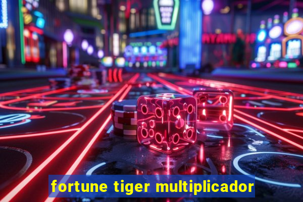 fortune tiger multiplicador