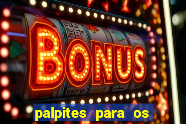 palpites para os jogos de hoje a noite